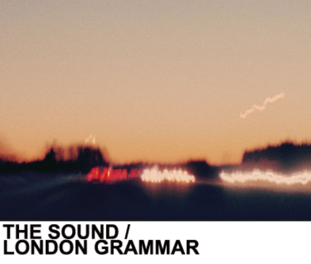 THE SOUND / LONDON GRAMMAR
